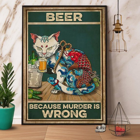 Tattoo Cat Beer Because Murder Is Wrong Vertical Paper Poster No Frame Wrapped Full Size 11 x 17 Inch Poster
