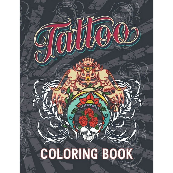 Tattoo Coloring Book : Adult Tattoo Coloring Book For Stress Relief And Relaxation, Beautiful Modern Tattoo Illustrations (Paperback)