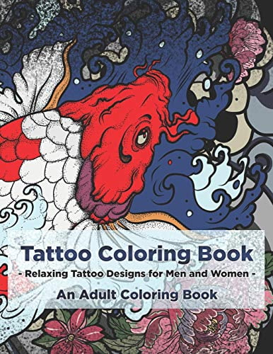 Tattoo Coloring Book - Relaxing Tattoo Designs for Men and Women - An ...