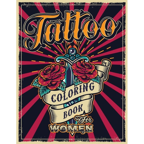 Tattoo Coloring Book for Women: An Adult Coloring Book with Awesome, Sexy, and Relaxing Tattoo Designs - Gift Idea for E, (Paperback)