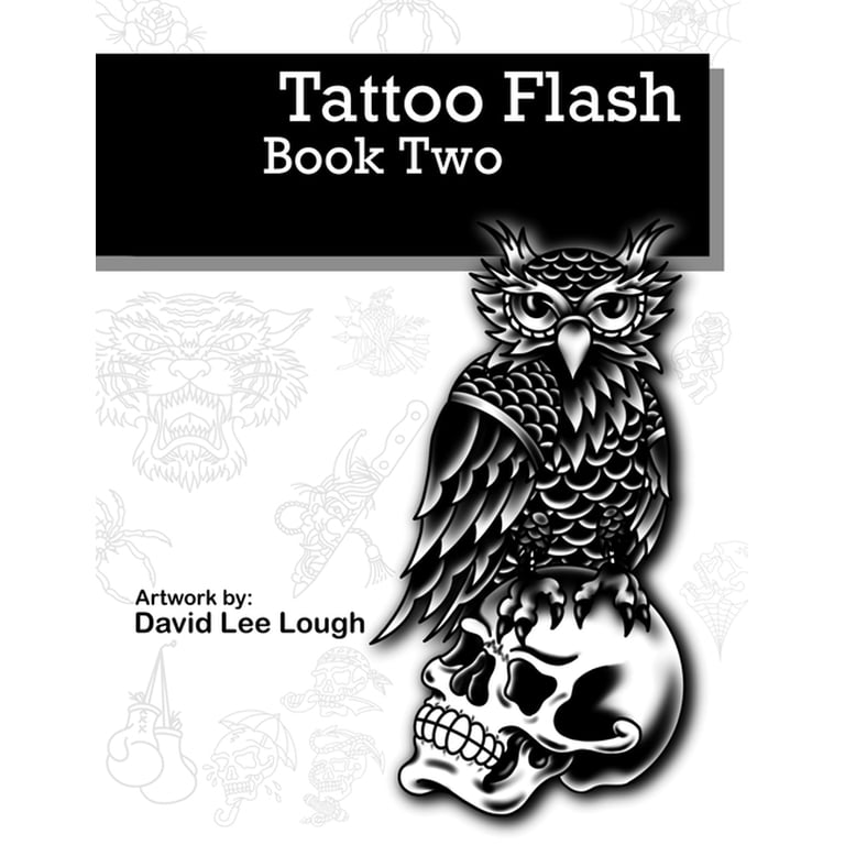 Tattoo Flash Tattoo Flash Book Two: Artwork by: David Lee Lough