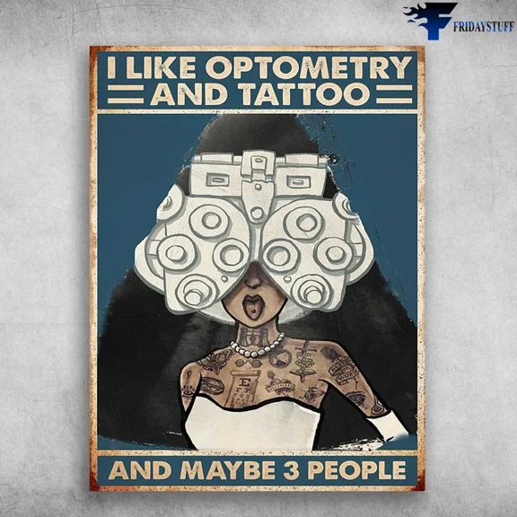 Tattoo Girl I Like Optometry And Tattoo And Maybe 3 Home Decor Office Wall Art Living Room Decor, Paper Poster Only