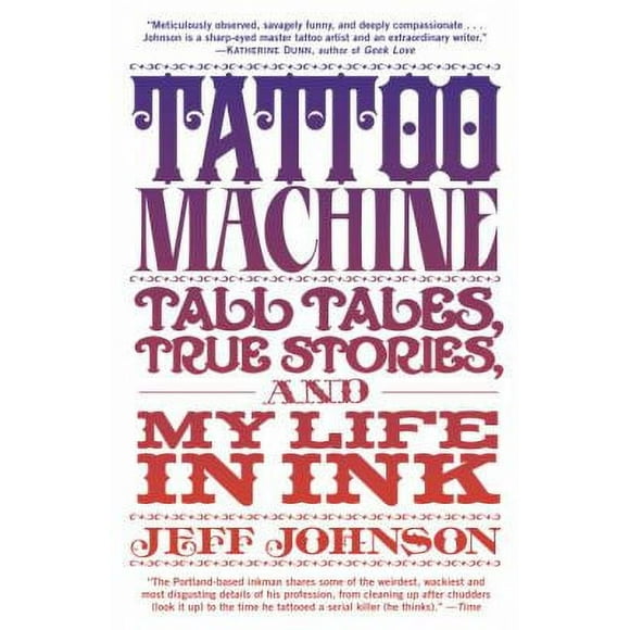 Pre-Owned Tattoo Machine : Tall Tales, True Stories, and My Life in Ink 9780385530729 Used
