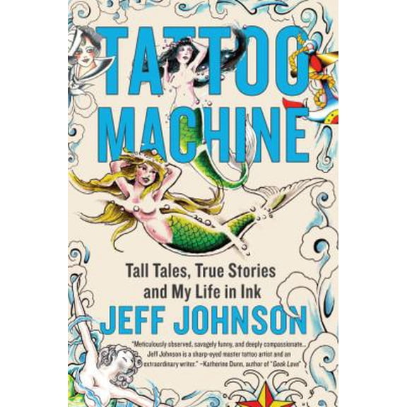 Pre-Owned Tattoo Machine: Tall Tales, True Stories, and My Life in Ink (Hardcover) 0385530528 9780385530521