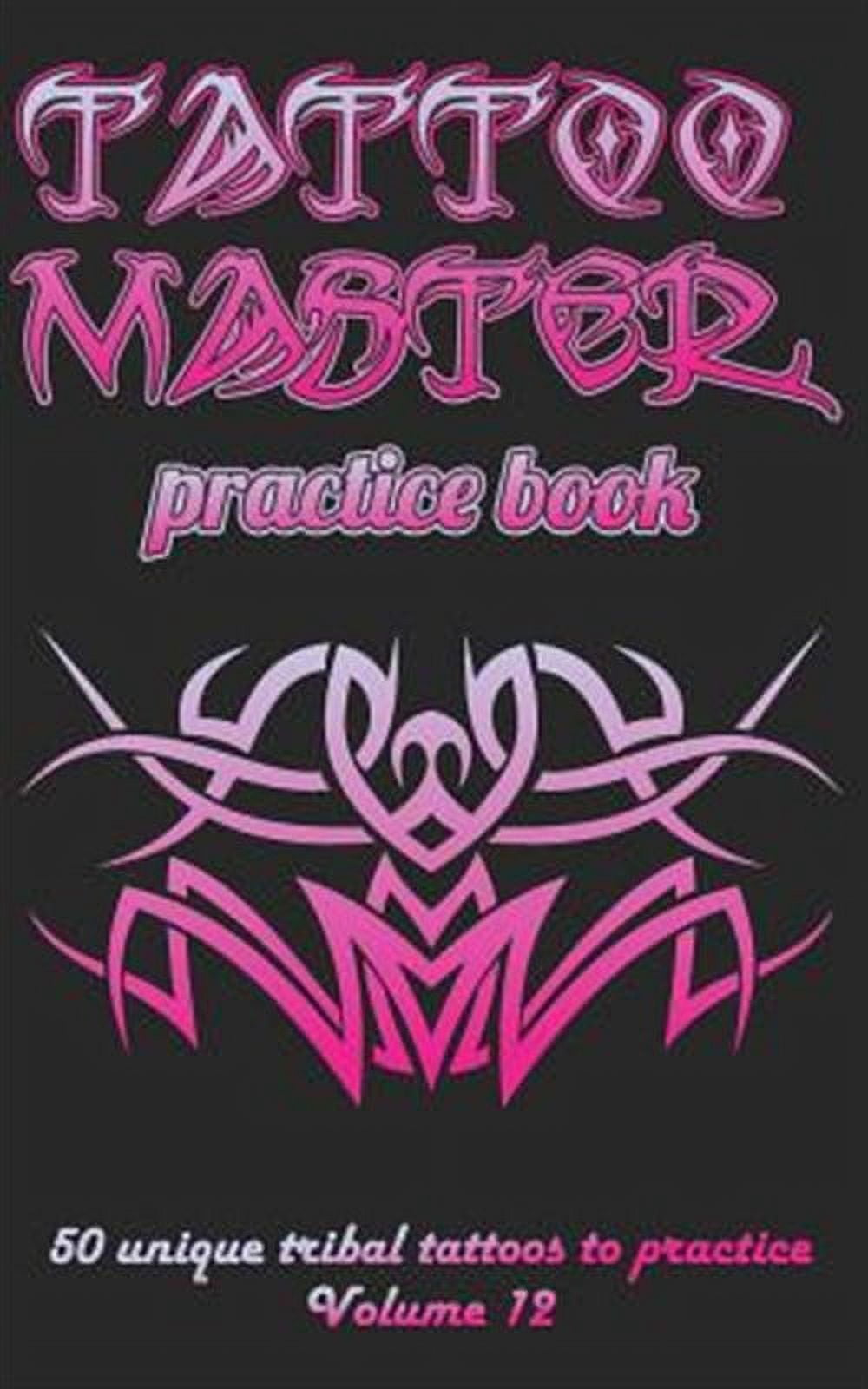 Tattoo Master Practice Book - 50 Unique Tribal Tattoos to Practice: 5 X 8(12.7 X 20.32 CM) Size Cream Pages with 3 Dots Per Inch to Practice with Real