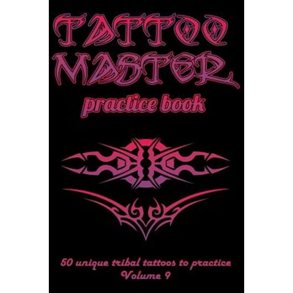 Tattoo Master Practice Book - 50 Unique Tribal Tattoos to Practice: 6 X 9(15.24 X 22.86 CM) Size Cream Pages with 3 Dots Per Inch to Draw Tattoos with Hand-Drawn Examples. Learn How to Draw Tattoos wi