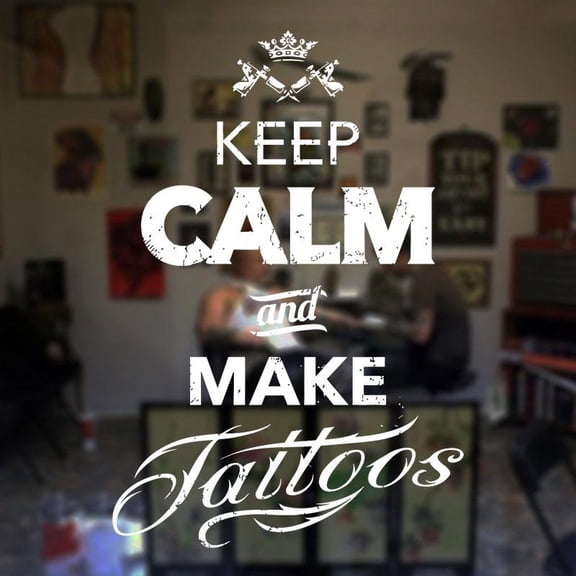 Tattoo Salon Decal Tottoo Quotes Keep Calm And Make Tattoos Tattoo Studio Vinyl Sticker Window Decoration Murals 42x62cm
