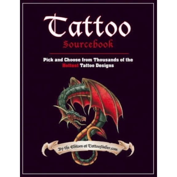 Tattoo Sourcebook: Pick And Choose From Thousands Of The Hottest Tattoo Designs