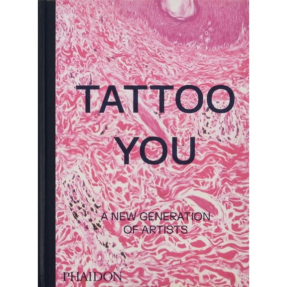 Tattoo You: A New Generation of Artists, (Hardcover)