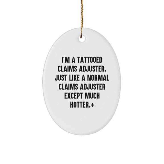 Tattooed Claims Adjuster Oval Ornament, Funny Holiday Gifts for Claims Adjusters, Christmas Unique Gifts from a Claims Adjuster with Attitude, Unique Office Decor