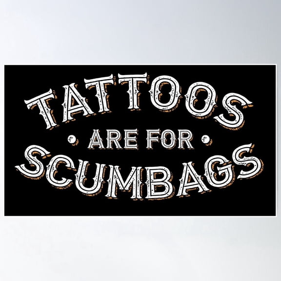 Tattoos Are For Scumbags Funny Tattooist Design Poster Wall Art Modern Wall Decor For Living Room Bedroom