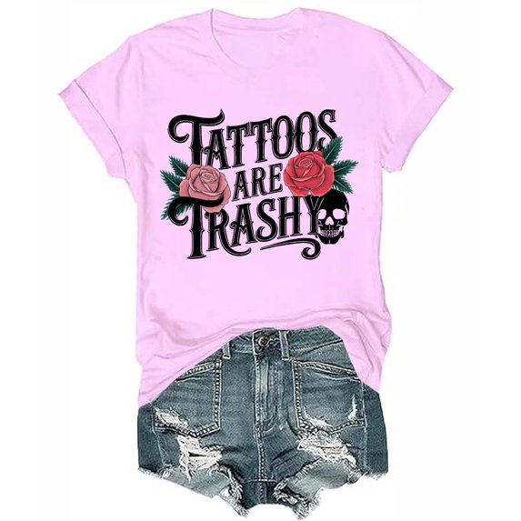 Tattoos Are Trashy Tshirt, Tattoos Are Trashy Shirt For Men Women