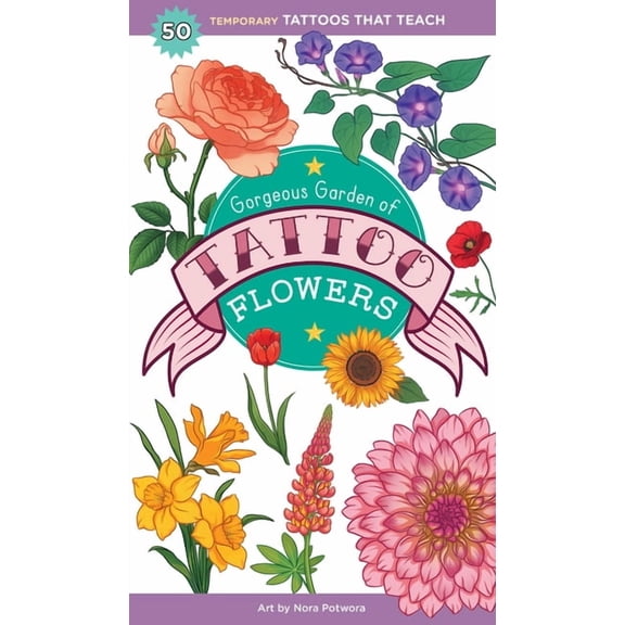 Tattoos That Teach Gorgeous Garden of Tattoo Flowers: 50 Temporary Tattoos That Teach, (Paperback)