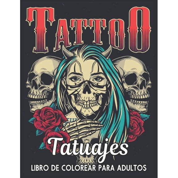 Tatuaje Libro de Colorear para Adultos : 2022 Libro para colorear para adultos Tatuajes para aliviar el estrs Regalo para los amantes de los tatuajes 50 Tatuajes de un lado Diseos modernos y tradicionales para colorear y relajarse para hombres y mujeres (Paperback)