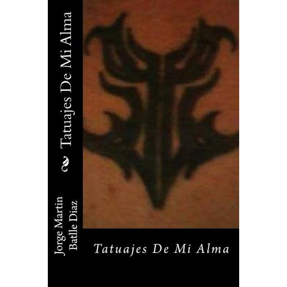 Tatuajes de Mi Alma: Tatuajes De Mi Alma: Tatuajes De Mi Alma (Paperback)