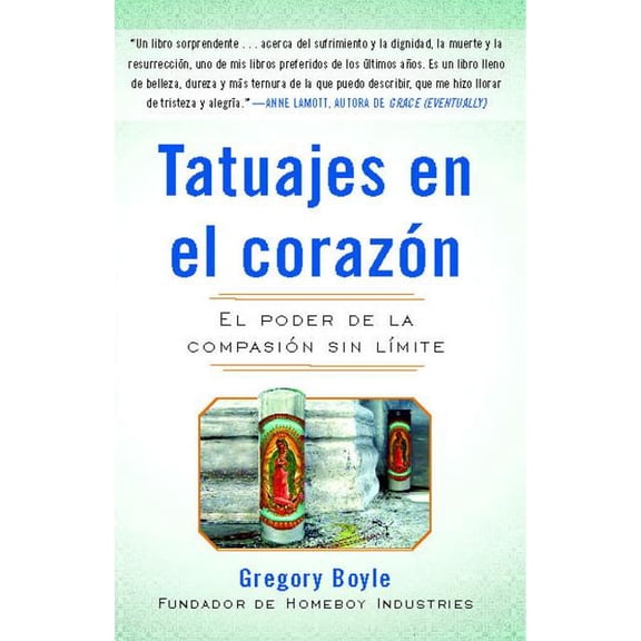 Tatuajes En El Corazon: El Poder de la CompasiÃ³n Sin LÃ­mite = Tattoos on the Heart, (Paperback)