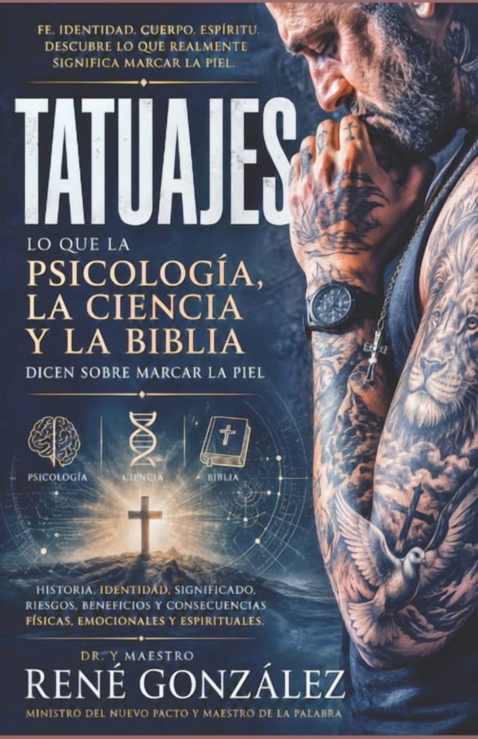 Tatuajes: Tinta, Identidad y Fe: Entre la Psicología, la Ciencia y las Convicciones Personales, (Paperback)