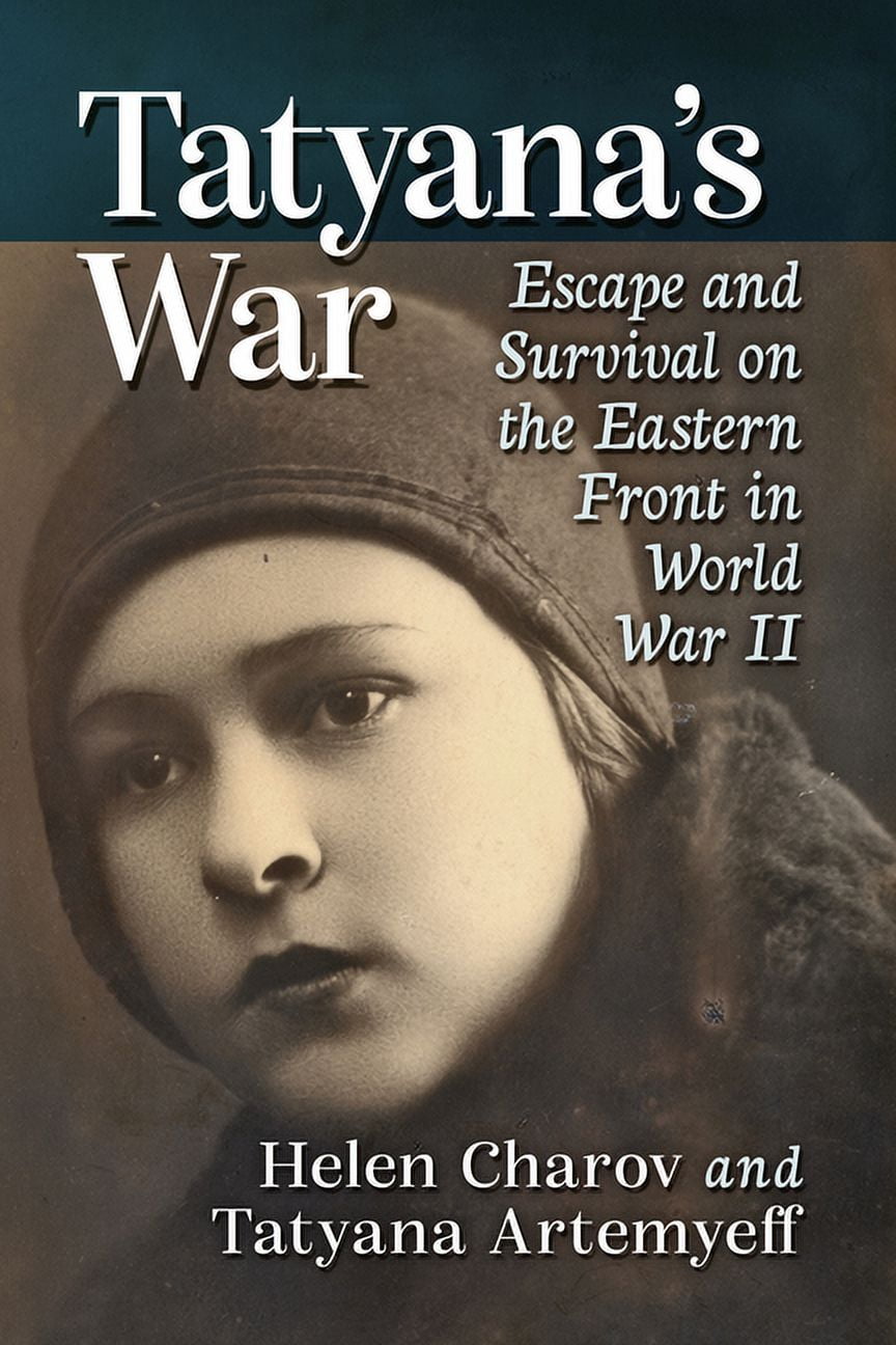 Tatyana's War: Escape and Survival on the Eastern Front in World War II (Paperback)