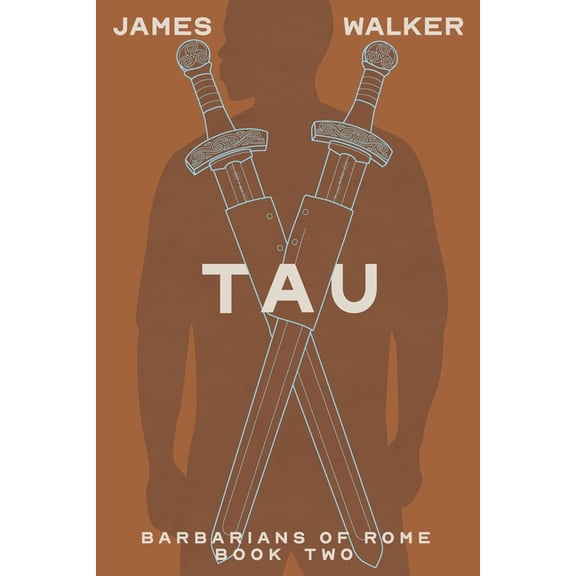 Tau: Barbarians of Rome Book Two