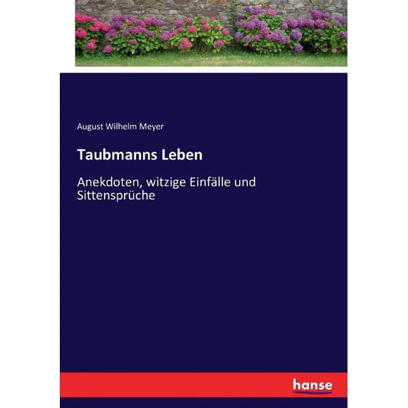 Taubmanns Leben: Anekdoten, witzige Einfälle und Sittensprüche, (Paperback)