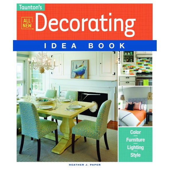 Taunton Idea Book: All New Decorating Idea Book (Paperback)