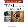 thumbnail image 1 of Taunton's Build Like a Pro: Trim Carpentry and Built-Ins: Taunton's Blp: Expert Advice from Start to Finish (Paperback), 1 of 1
