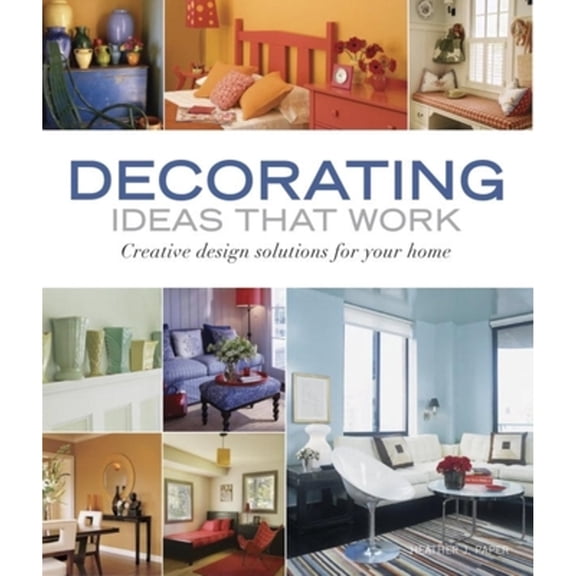 Pre-Owned Decorating Ideas That Work: Creative Design Solutions for Your Home (Paperback) 1561589500 9781561589500