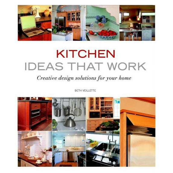 Kitchen Ideas that Work : Creative Design Solutions for Your Home (Paperback)