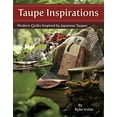 thumbnail image 1 of Pre-Owned Taupe Inspirations: Modern Quilts Inspired by Japanese Taupes (Paperback) 1935362941 9781935362944, 1 of 1