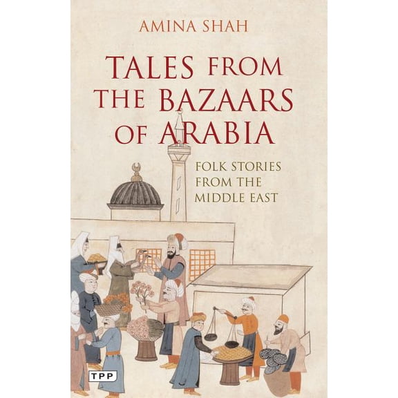 Tales from the Bazaars of Arabia : Folk Stories from the Middle East