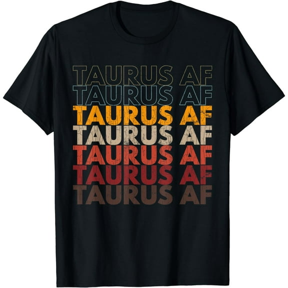 Taurus AF Apparel For Men And Women Funny Zodiac Sign Gift T-Shirt