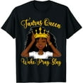 Taurus Black Queen Wake Pray Slay Zodiac Birthday Women T-Shirt …