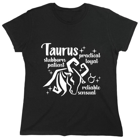 Taurus Practical Loyal Stubborn Patient Reliable Sensual Sarcastic Humor Novelty Funny Women's Casual Tees