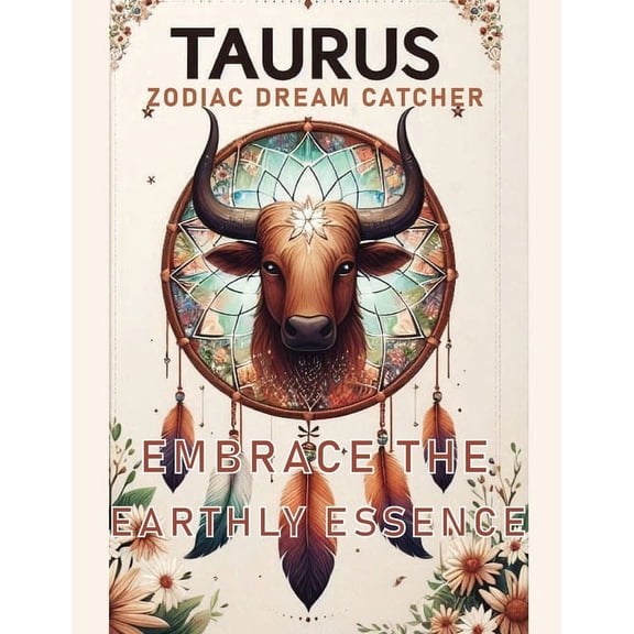 Taurus Zodiac Dream Catcher: Embrace the Earthly Essence, (Paperback)