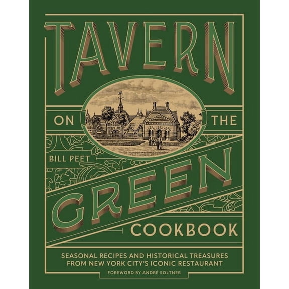 Tavern on the Green Cookbook: Seasonal Recipes and Historical Treasures from New York City's Iconic Restaurant, (Hardcover)