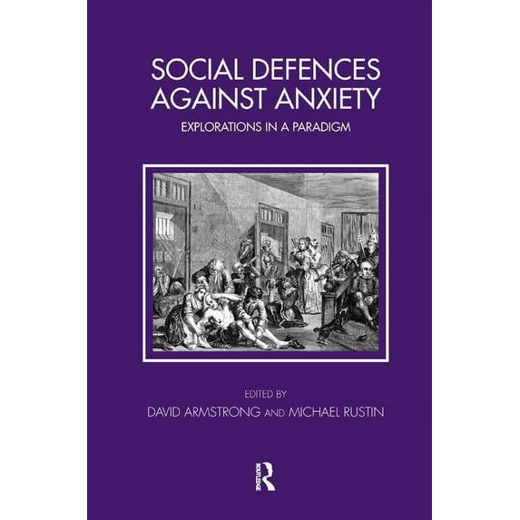 Tavistock Clinic Social Defences Against Anxiety: Explorations in a Paradigm, (Paperback)