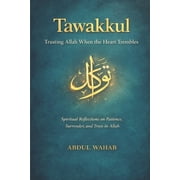 Tawakkul Trusting Allah When the Heart Trembles Spiritual Reflections on Patience, Surrender, and Trust in Allah, Paperback