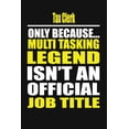 thumbnail image 1 of Tax Clerk Only Because Multi Tasking Legend Isn't an Official Job Title, (Paperback), 1 of 1