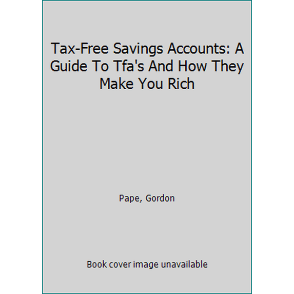 Pre-Owned Tax-Free Savings Accounts: A Guide To Tfa's And How They Make You Rich (Paperback) 0143171968 9780143171966