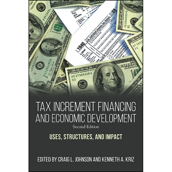 Suny Public Administration Tax Increment Financing and Economic Development: Uses, Structures, and Impact, (Paperback)