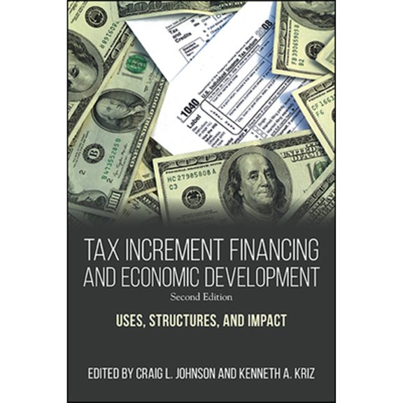 Pre-Owned Tax Increment Financing and Economic Development: Uses, Structures, and Impact (Paperback) by Craig L Johnson, Kenneth A Kriz