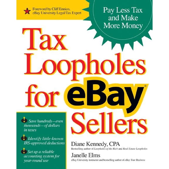 Tax Loopholes for Ebay Sellers: Pay Less Tax and Make More Money, (Paperback)