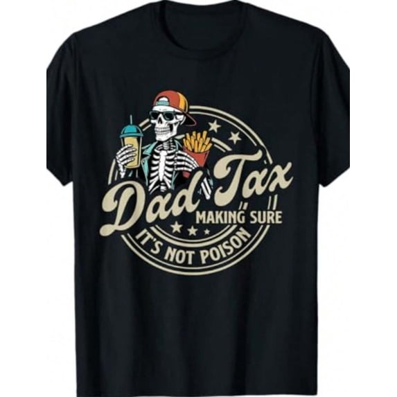 Tax Making Sure It's Not Poison Funny Fathers Day T-Shirt