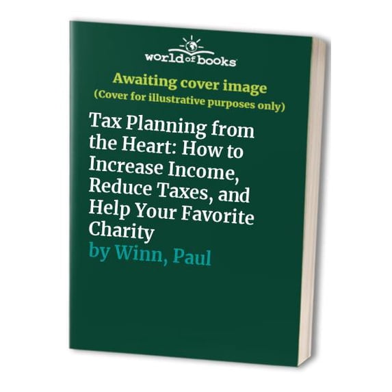 Pre-Owned Tax Planning from the Heart: How to Increase Income, Reduce Taxes, and Help Your Favorite Charity Paperback