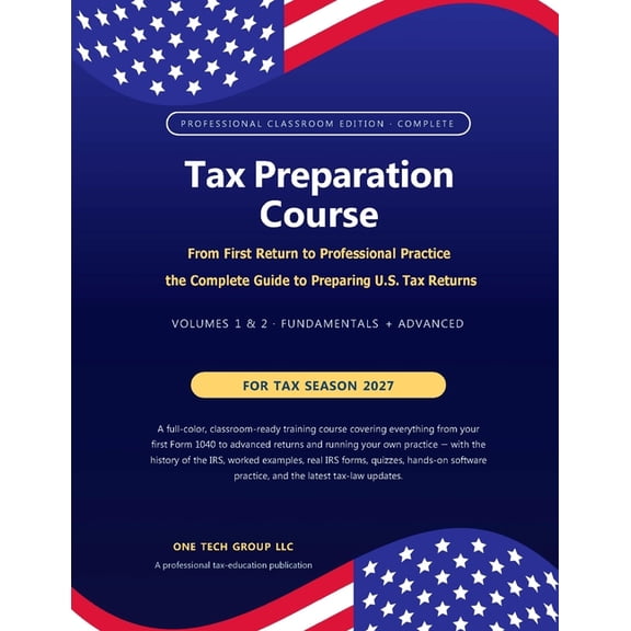 Tax Preparation Course - Professional Classroom Edition - Complete: From First Return to Professional Practice - the Com, (Paperback)