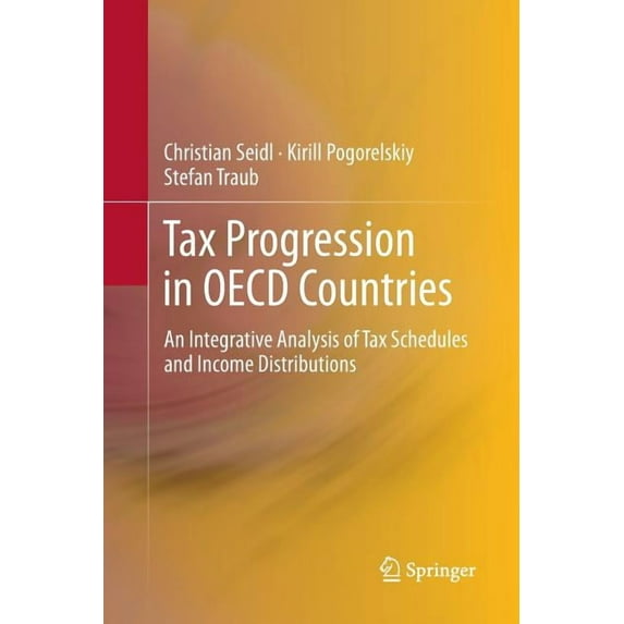 Tax Progression in OECD Countries: An Integrative Analysis of Tax Schedules and Income Distributions, (Paperback)