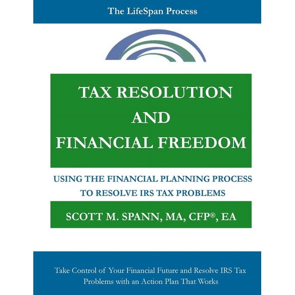 Tax Resolution and Financial Freedom: Using the Financial Planning Process to Resolve IRS Tax Problems (Paperback)
