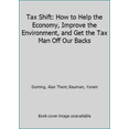 thumbnail image 1 of Pre-Owned Tax Shift: How to Help the Economy, Improve the Environment, and Get the Tax Man Off Our Backs (Paperback) 1886093075 9781886093072, 1 of 1
