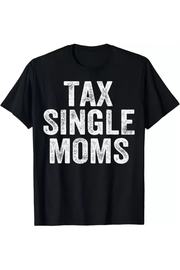 Tax Single Moms T-Shirt Design Preview Only