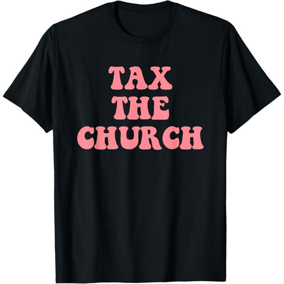 Tax The Church Apparel T-Shirt